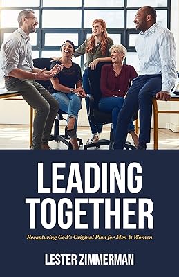 Leading Together: Recapturing God's Original Plan for Men & Women