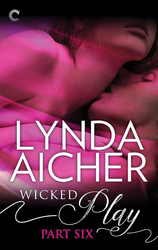 Wicked Play (Part 6 of 10) by Lynda Aicher
