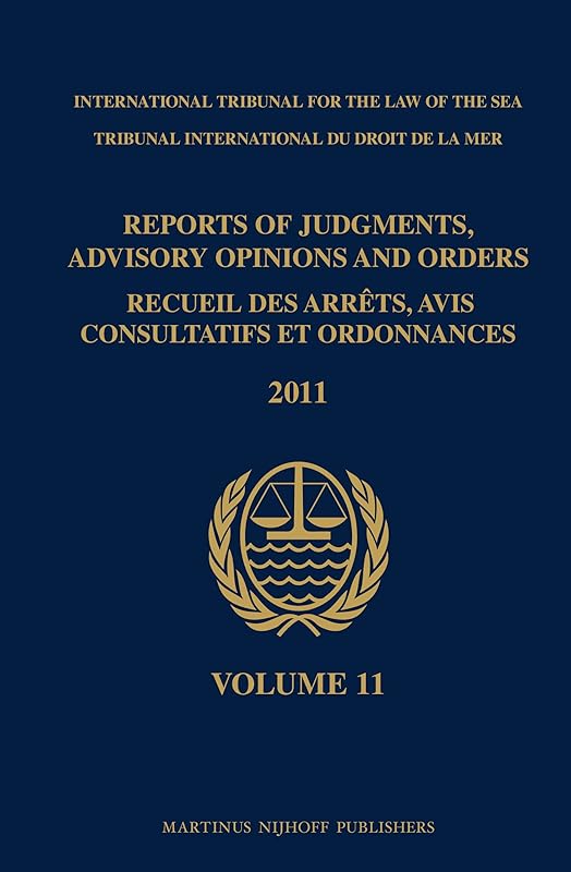 Reports of Judgments, Advisory Opinions and Orders, 2011 / Recueil Des Arrets, Avis Consultatifs Et Ordonnances, 2011 (11) (Reports of Judgments, ... / Recueil) (English and French Edition) by International Tribunal for the Law of the Sea
