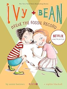 Break the Fossil Record (Ivy + Bean, Book 3)
