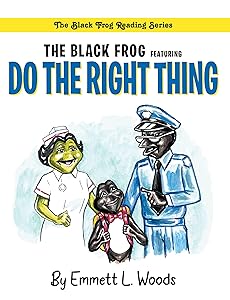 The Black Frog Featuring Do The Right Thing by Emmett L. Woods