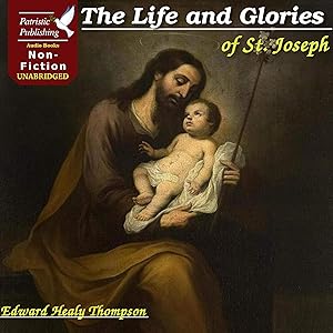 The Life and Glories of St. Joseph