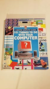 101 Things to Do With Your Computer (Usborne Computer Guides) by Gillian Doherty