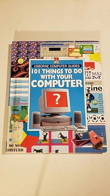 101 Things to Do With Your Computer (Usborne Computer Guides)