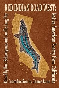 Red Indian Road West: Native American Poetry from California by Kurt Schweigman