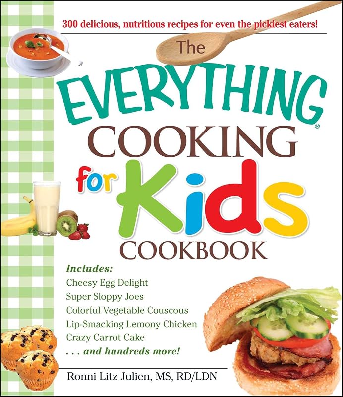 The Everything Cooking for Kids Cookbook (Everything® Series) by Julien Ronni Litz