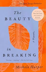 The Beauty in Breaking: A Memoir by Michele Harper