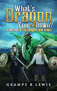 What's Dragon You Down? by Gramps B Lewis