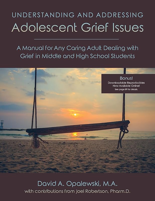 Understanding & Addressing Adolescent Grief Issues by David A Opalewski M.A.