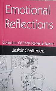 Emotional Reflections by Jasbir Chatterjee