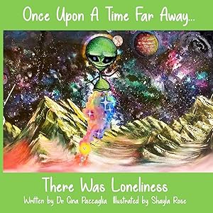 Once Upon A Time Far Away: There Was Loneliness by Dr. Gina Pazzaglia