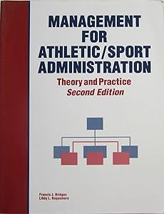 Management for Athletic Sports Administration: Theory and Practice by Francis Bridges