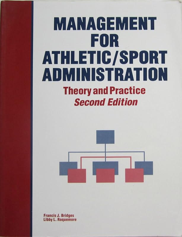 Management for Athletic Sports Administration: Theory and Practice by Francis Bridges