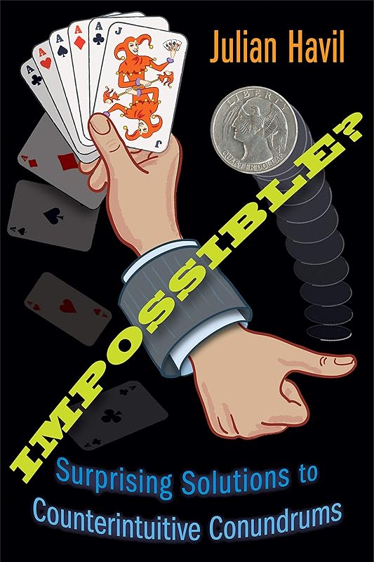 Impossible?: Surprising Solutions to Counterintuitive Conundrums by Julian Havil