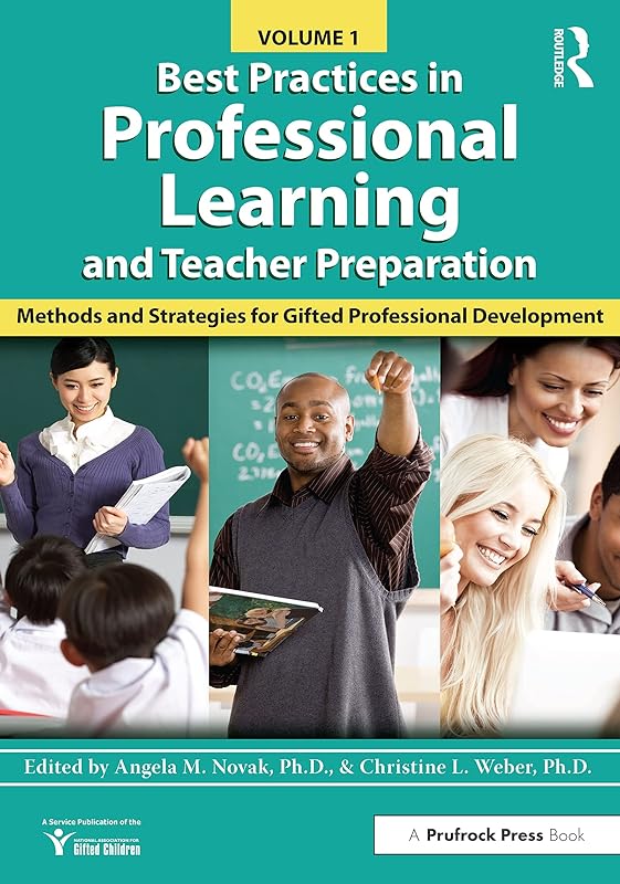 Best Practices in Professional Learning and Teacher Preparation: Methods and Strategies for Gifted Professional Development: Vol. 1 by National Assoc For Gifted Children
