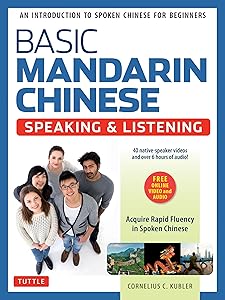 Basic Mandarin Chinese - Speaking & Listening Textbook: An Introduction to Spoken for Beginners (Audio & Video Recordings Included) by Cornelius C. Kubler