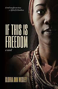 If This Is Freedom by Gloria Ann Wesley