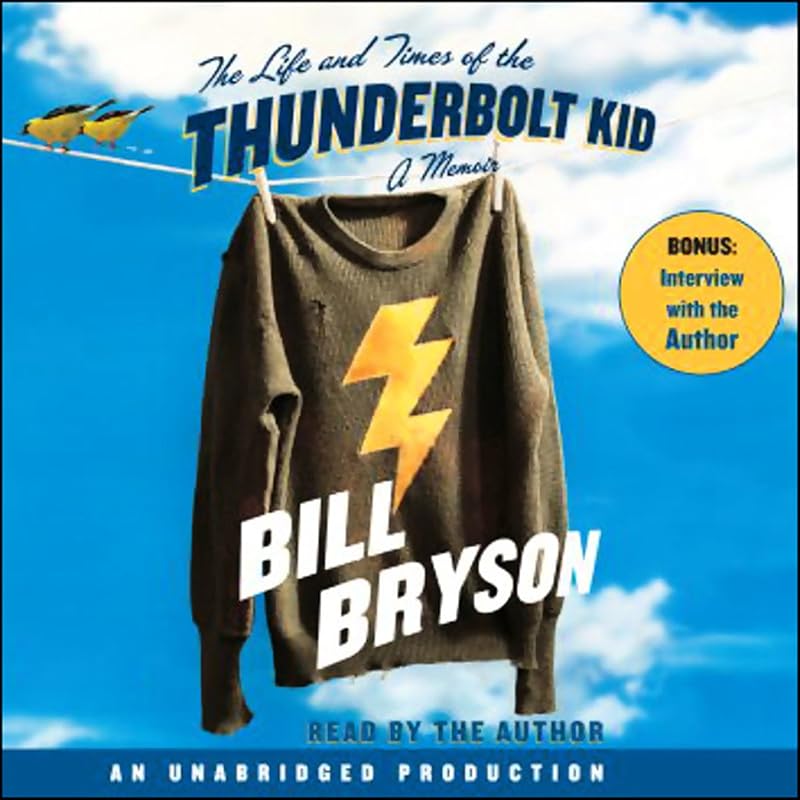 The Life and Times of the Thunderbolt Kid: A Memoir by Bill Bryson