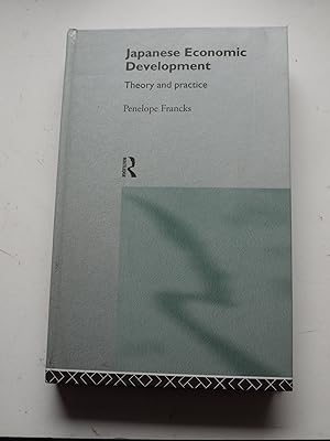 Japanese Economic Development: Theory and Practice (NISSAN INSTITUTE ROUTLEDGE JAPANESE STUDIES SERIES)