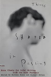 Things Shaped in Passing: More "Poets for Life" Writing from the AIDS Panemic by Michael Klein