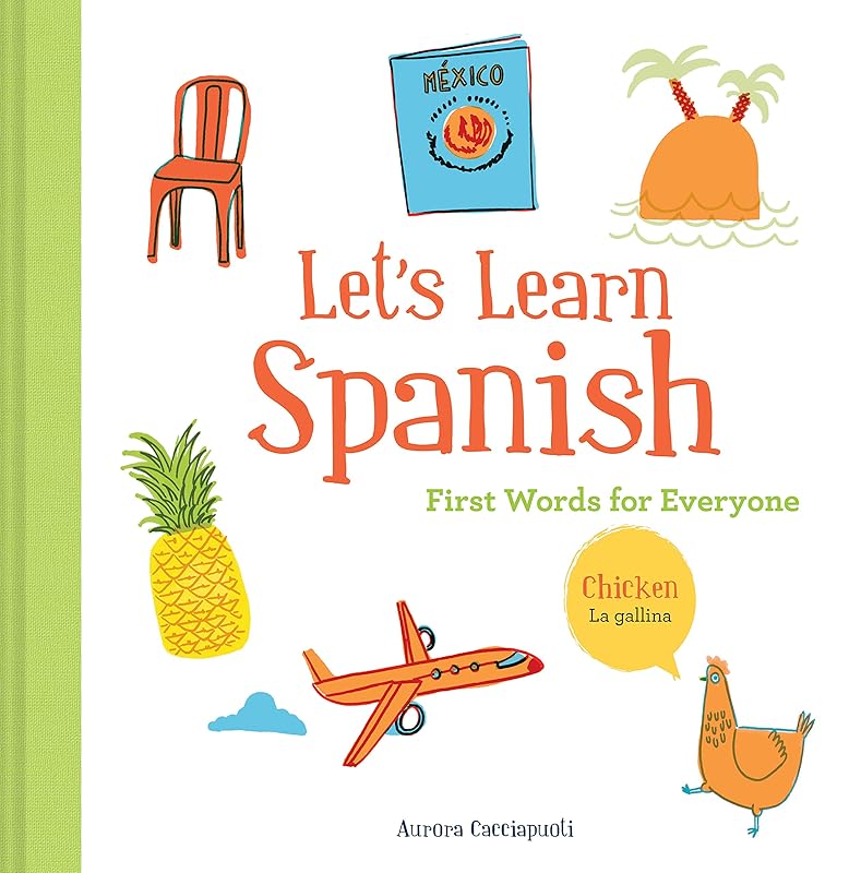 Let's Learn Spanish: First Words for Everyone (Learning Spanish for Children; Spanish for Preschooler; Spanish Learning Book) by Aurora Cacciapuoti