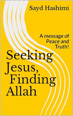 Seeking Jesus, Finding Allah: A message of Peace and Truth!