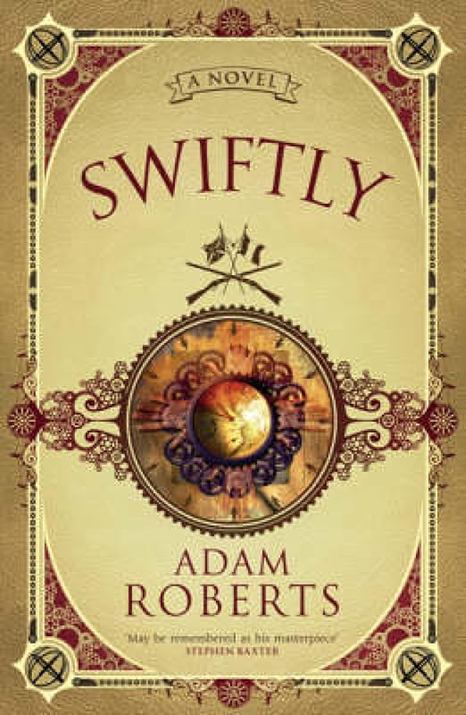 Swiftly: A Novel (Gollancz) by Adam Roberts