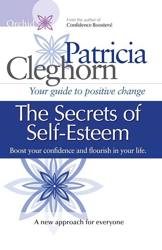 The Secrets of Self-Esteem by Patricia Cleghorn