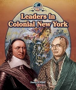 Leaders in Colonial New York (Spotlight on New York, 1) by Daniel R. Faust