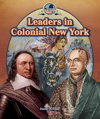 Leaders in Colonial New York (Spotlight on New York, 1)