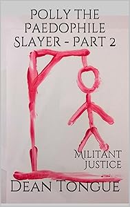 Polly the Paedophile Slayer - Part 2: Militant Justice