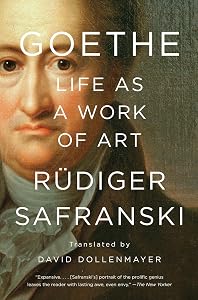 Goethe: Life as a Work of Art by R&uuml;diger Safranski