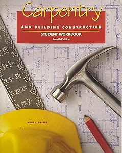 Carpentry and Building Construction (Student Workbook) by John Louis Feirer
