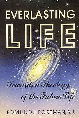 Everlasting Life: Towards a Theology of the Future Life