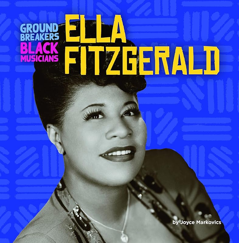 Ella Fitzgerald (Groundbreakers: Black Musicians) by Joyce Markovics