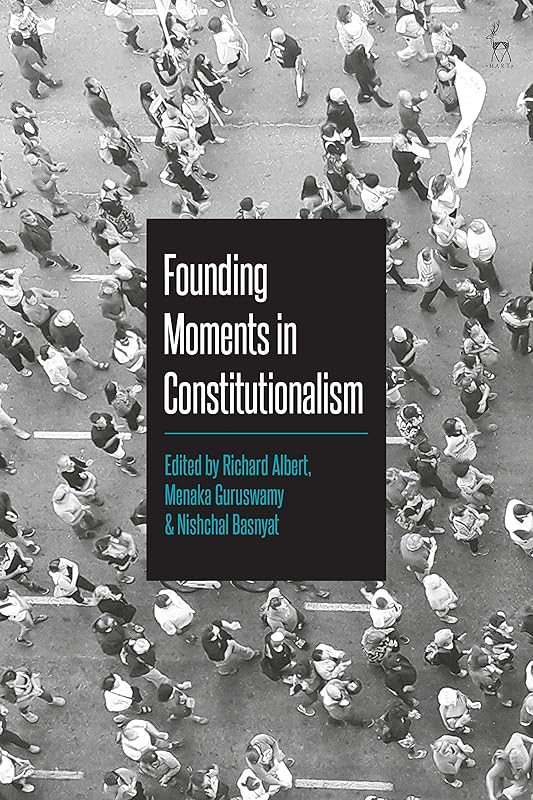 Founding Moments in Constitutionalism by Richard Albert
