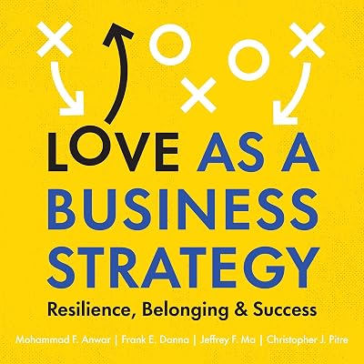 Love as a Business Strategy: Resilience, Belonging, and Success
