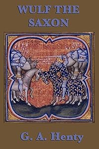 Wulf the Saxon (Unabridged Start Publishing LLC)