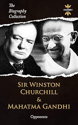 SIR WINSTON CHURCHILL & MAHATMA GANDHI: Opponents. The Biography Collection