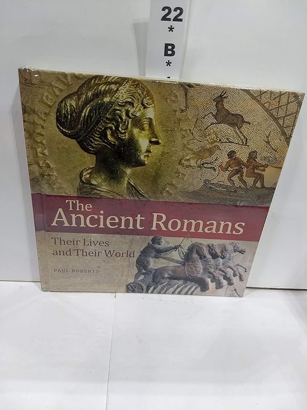The Ancient Romans: Their Lives and Their World by Paul Roberts