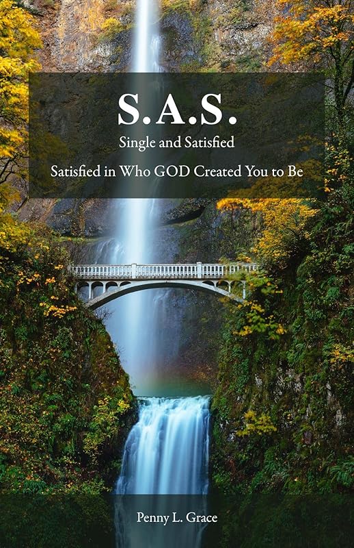 S.A.S.: Single and Satisfied by Penny L Grace