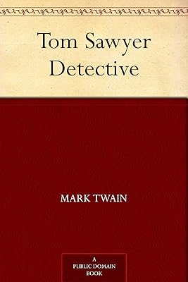 Tom Sawyer Detective (Tom Sawyer & Huckleberry Finn Book 4)