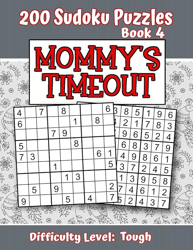 200 Sudoku Puzzles - Book 4, MOMMY'S TIMEOUT, Difficulty Level Tough: Stressed-out Mom - Take a Quick Break, Relax, Refresh | Perfect Quiet-Time Gift ... or a Family Member | Fun for Beginners and Up by Puzzle Pizzazz