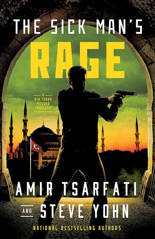 The Sick Man's Rage: A Nir Tavor Mossad Thriller by Amir Tsarfati