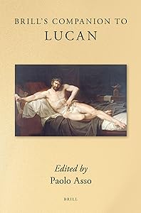 Brill's Companion to Lucan (Brill's Companions to Classical Studies) by Paolo Asso