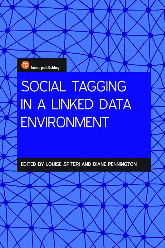 Social Tagging For Linking Data Across Environments: A New Approach To Discovering Information Online by Louise F. Spiteri