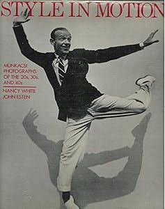 Style in Motion: Munkacsi Photographs of the '20s, '30s,and '40s (First Edition)