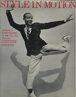 Style in Motion: Munkacsi Photographs of the '20s, '30s,and '40s (First Edition)