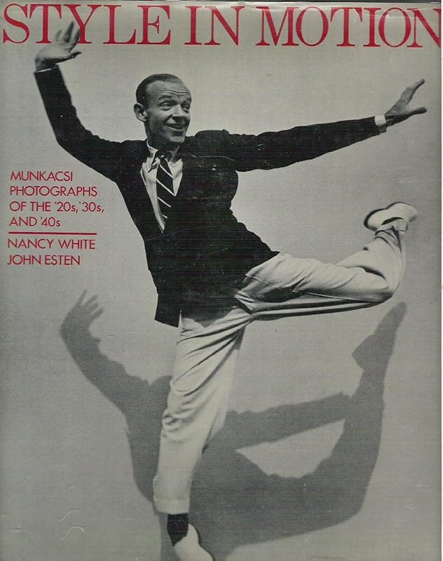 Style in Motion: Munkacsi Photographs of the '20s, '30s,and '40s (First Edition) by Nancy White