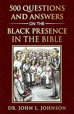 500 Questions and Answers on the Black Presence in the Bible